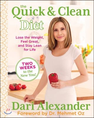 Quick & Clean Diet: Lose the Weight, Feel Great, and Stay Lean for Life