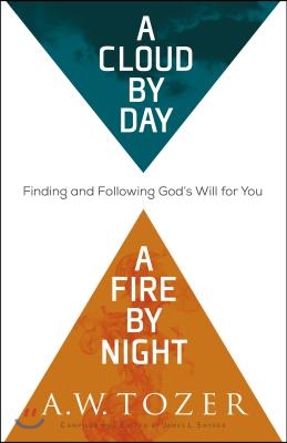 A Cloud by Day, a Fire by Night: Finding and Following God's Will for You