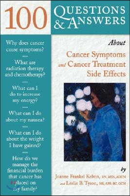 100 Questions &amp; Answers About Cancer Symptoms and Cancer Treatment Side Effects