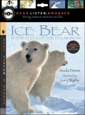 Ice Bear: In the Steps of the Polar Bear with Audio: Read, Listen, & Wonder: Peggable [With Paperback Book]