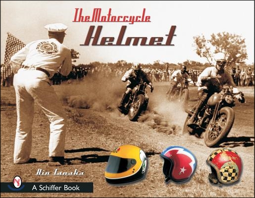 The Motorcycle Helmet: The 1930s-1990s