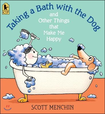 Taking a Bath with the Dog and Other Things That Make Me Happy