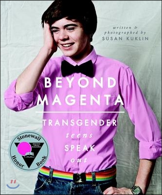 Beyond Magenta: Transgender and Nonbinary Teens Speak Out