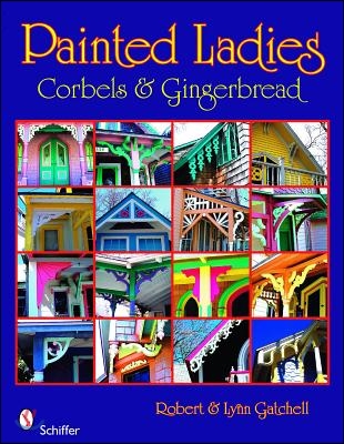 Painted Ladies: Corbels &amp; Gingerbread