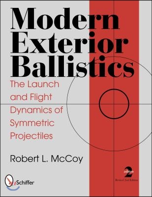 Modern Exterior Ballistics: The Launch and Flight Dynamics of Symmetric Projectiles