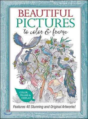 Beautiful Pictures to Color & Frame