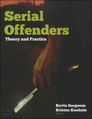 Serial Offenders: Theory and Practice: Theory and Practice