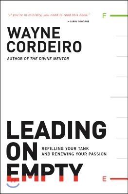 Leading on Empty: Refilling Your Tank and Renewing Your Passion