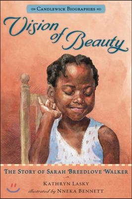 Vision of Beauty: Candlewick Biographies: The Story of Sarah Breedlove Walker