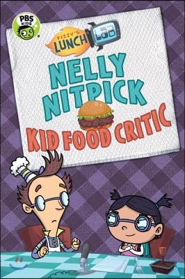 Fizzy&#39;s Lunch Lab: Nelly Nitpick, Kid Food Critic