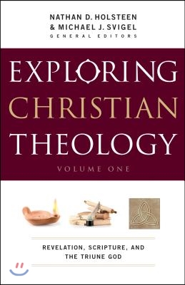 Exploring Christian Theology, Volume I: Revelation, Scripture, and the Triune God