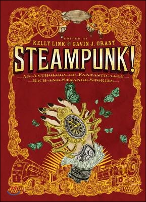 Steampunk!: An Anthology of Fantastically Rich and Strange Stories