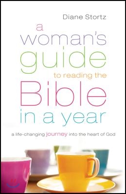 A Woman&#39;s Guide to Reading the Bible in a Year: A Life-Changing Journey Into the Heart of God