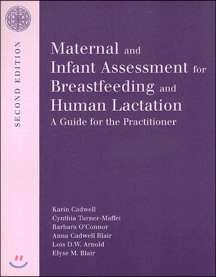 Maternal and Infant Assessment for Breastfeeding and Human Lactation: A Guide for the Practitioner: A Guide for the Practitioner