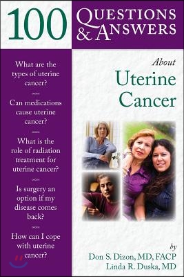 100 Questions &amp; Answers about Uterine Cancer