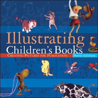 Illustrating Children&#39;s Books: Creating Pictures for Publication