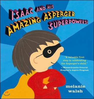 Isaac and His Amazing Asperger Superpowers!