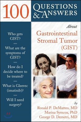 100 Questions &amp; Answers about Gastrointestinal Stromal Tumor (Gist)