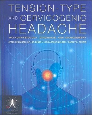 Tension-Type and Cervicogenic Headache: Pathophysiology, Diagnosis, and Management: Pathophysiology, Diagnosis, and Management
