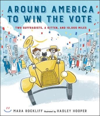 Around America to Win the Vote: Two Suffragists, a Kitten, and 10,000 Miles