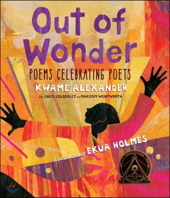 Out of Wonder: Poems Celebrating Poets