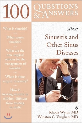 100 Questions &amp; Answers about Sinusitis and Other Sinus Diseases