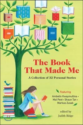 The Book That Made Me: A Collection of 32 Personal Stories