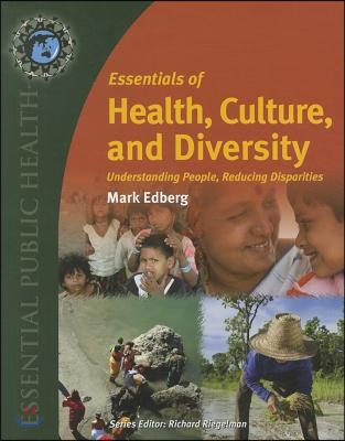 Essentials of Health, Culture, and Diversity: Understanding People, Reducing Disparities