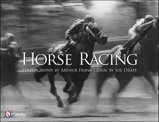 Horse Racing: Photography by Arthur Frank