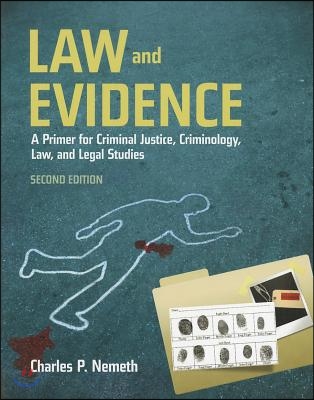 Law and Evidence: A Primer for Criminal Justice, Criminology, Law and Legal Studies