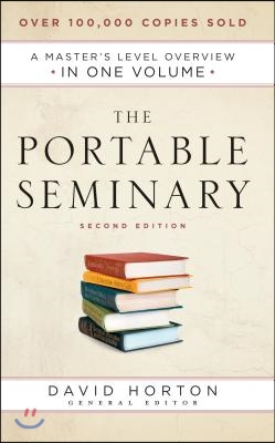 The Portable Seminary: A Master&#39;s Level Overview in One Volume