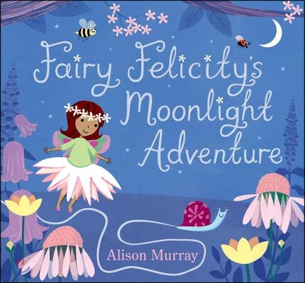 Fairy Felicity&#39;s Moonlight Adventure