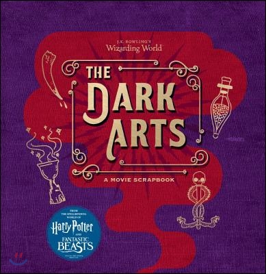 J.K. Rowling&#39;s Wizarding World: The Dark Arts: A Movie Scrapbook