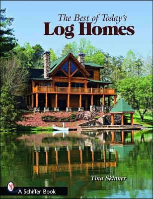 The Best of Today&#39;s Log Homes