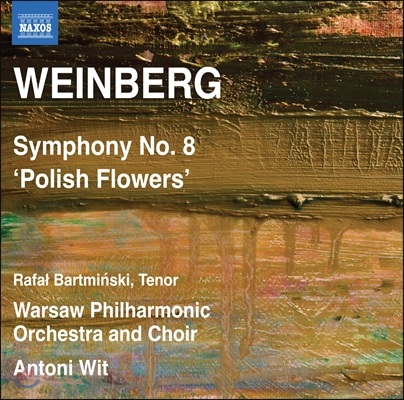 Antoni Wit 바인베르크: 교향곡 8번 '폴란드의 꽃들' (Weinberg: Symphony Op.83 'Polish Flowers') 바르샤바 필하모닉, 안토니 비트