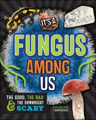 It&#39;s a Fungus Among Us