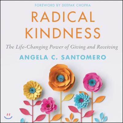 Radical Kindness Lib/E: The Life-Changing Power of Giving and Receiving