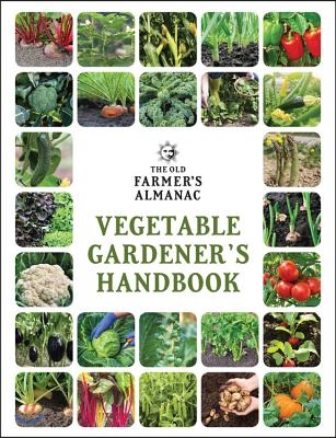The Old Farmer&#39;s Almanac Vegetable Gardener&#39;s Handbook