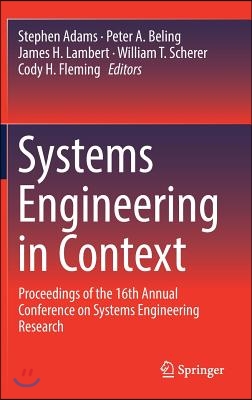 Systems Engineering in Context: Proceedings of the 16th Annual Conference on Systems Engineering Research