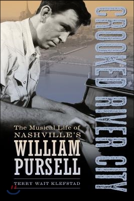 Crooked River City: The Musical Life of Nashville&#39;s William Pursell