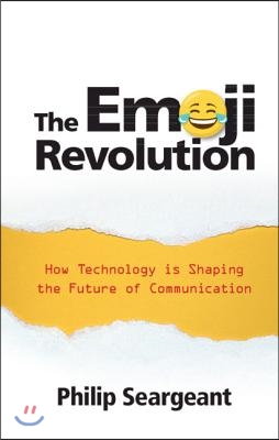 The Emoji Revolution: How Technology Is Shaping the Future of Communication