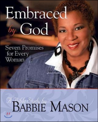 Embraced by God - Women&#39;s Bible Study Participant Book: Seven Promises for Every Woman