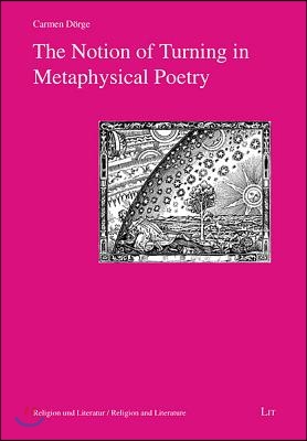 The Notion of Turning in Metaphysical Poetry, 7