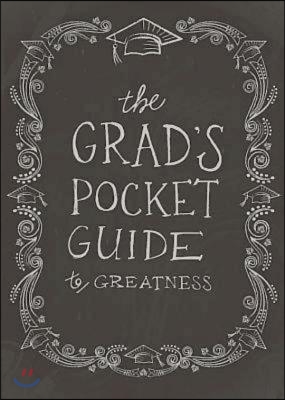 The Grad&#39;s Pocket Guide to Greatness