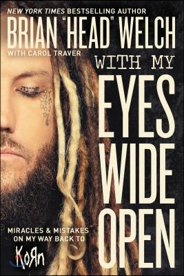 With My Eyes Wide Open: Miracles and Mistakes on My Way Back to Korn