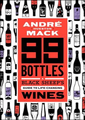 99 Bottles: A Black Sheep's Guide to Life-Changing Wines