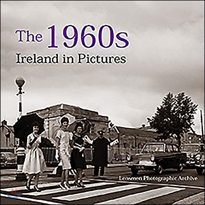 The 1960s: Ireland in Pictures