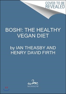 Bosh!: Healthy Vegan