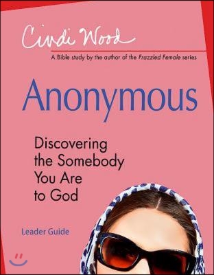 Anonymous - Women&#39;s Bible Study Leader Guide: Discovering the Somebody You Are to God