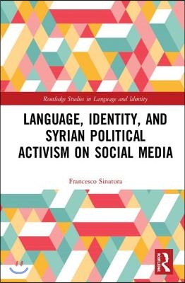 Language, Identity, and Syrian Political Activism on Social Media